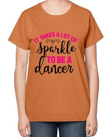 It takes a lot of sparkle to be a dancer 144# - ballet-  Ladies T-Shirt
