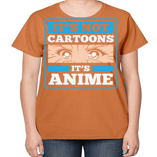 Its Not Cartoons Its Anime Manga 256# - anime-  Ladies T-Shirt
