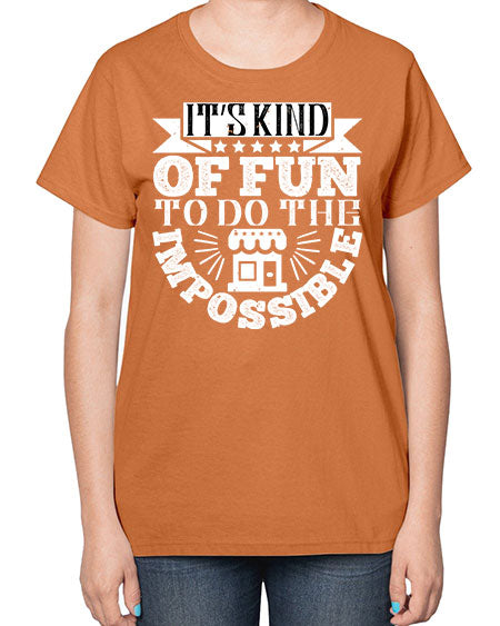Its kind of fun to do the impossible Style 251# - architect-  Ladies T-Shirt