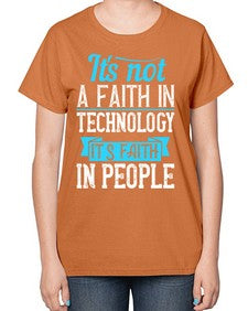 Its not a faith in technology Its faith in people 62# - internet-  Ladies T-Shirt