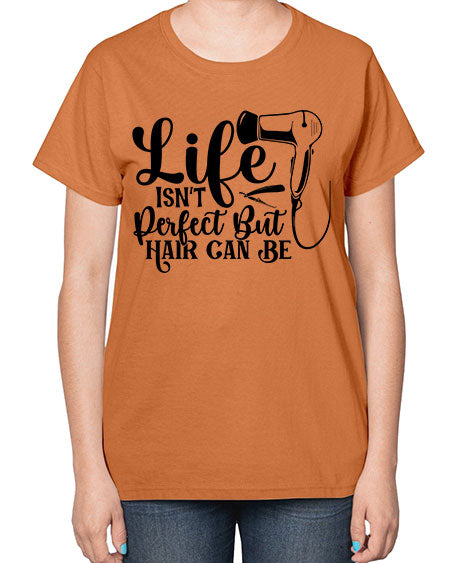 Life Isnt Perfect But Hair Can Be 1054# - hairdresser-  Ladies T-Shirt