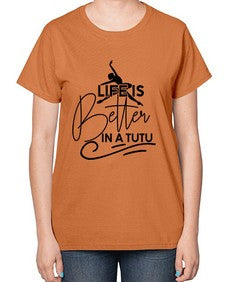 Life is better in a tutu 152# - ballet-  Ladies T-Shirt