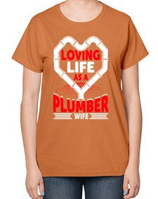 Loving life as a plumber wife 1076# - plumber-  Ladies T-Shirt