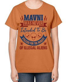 Mavni was never intended to be aliens 32# - ufo-  Ladies T-Shirt