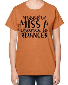 Never miss a chance to dance 171# - ballet-  Ladies T-Shirt