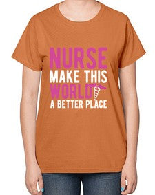 Nurse make this world a better place 1179# - nurse-  Ladies T-Shirt