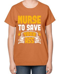 Nurse to save your ass Style 1203# - nurse-  Ladies T-Shirt