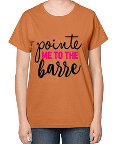 Pointe me to the barre 173# - ballet-  Ladies T-Shirt