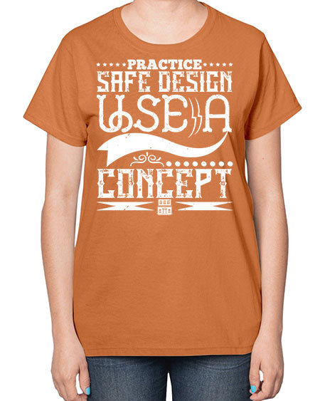 Practice safe design Use a concept Style 344# - architect-  Ladies T-Shirt