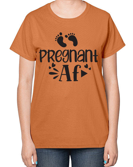 Pregnant AF 439# - pregnancy-  Ladies T-Shirt
