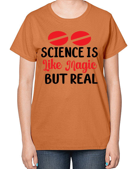 Science is Like Magic but Real 96# - general science-  Ladies T-Shirt