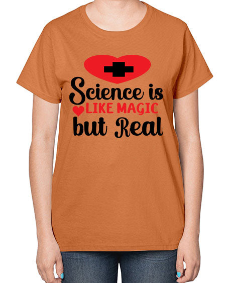 Science is Like Magic but Real 98# - general science-  Ladies T-Shirt