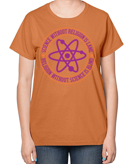 Science without religion is lame religion without science is blind 314# - general science-  Ladies T-Shirt