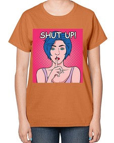 Shut Up 1044# - art pop art-  Ladies T-Shirt