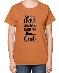 Sorry I Have Plans Style 105# - cats-  Ladies T-Shirt