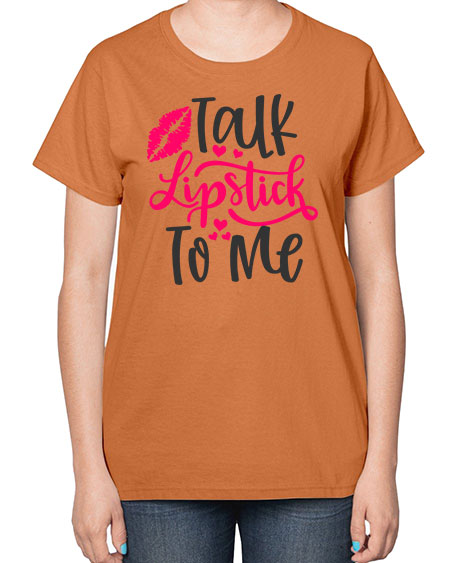 Talk Lipstick To Me Style 217# -makeup  Ladies T-Shirt