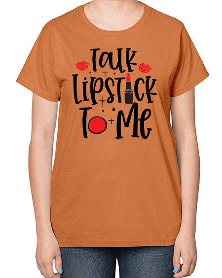 Talk Lipstick To Me Style 218# -makeup  Ladies T-Shirt