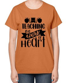 Teaching Is A Work Of Heart Style 1479# - teacher-  Ladies T-Shirt