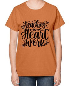 Teaching Is Heart Work Style 1480# - teacher-  Ladies T-Shirt