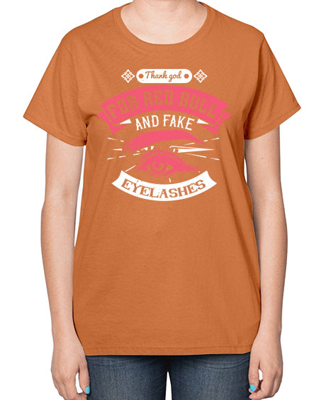 Thank god for Red Bull and fake eyelashes Style 185# -makeup  Ladies T-Shirt
