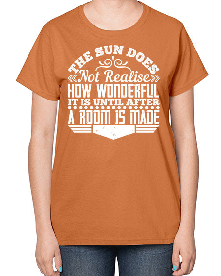 The Sun does not realise how wonderful it is until after a room is made Style 435# - architect-  Ladies T-Shirt