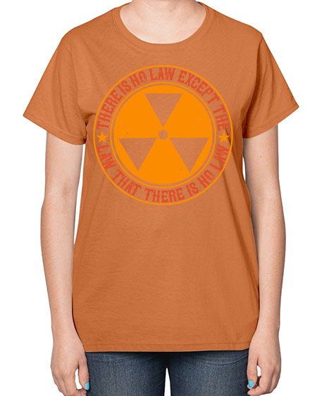 There is no law except the law that there is no law 304# - general science-  Ladies T-Shirt