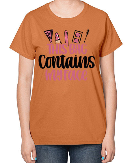 This Bag Contains My Face Style 14# -makeup  Ladies T-Shirt