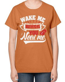 Wake me when you need me 51# - video games-  Ladies T-Shirt