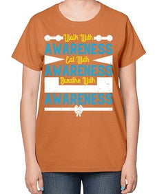 Walk with awareness Eat with awareness Breathe with awareness Style 9# - Self awareness-  Ladies T-Shirt