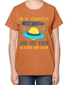 We do stigmatise teens a alot 43# - ufo-  Ladies T-Shirt