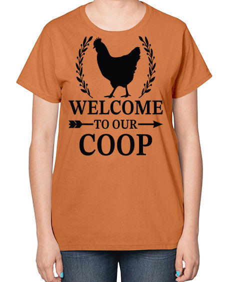 Welcome To Our Coop - chicken-  Ladies T-Shirt