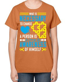 What is necessary to change a person is to change his awareness of himself Style 8# - Self awareness-  Ladies T-Shirt