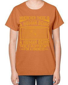 Wherever there is a human being there is an opportunity for a kindness Style 7# - volunteer-  Ladies T-Shirt