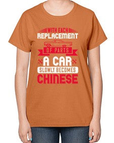 With each replacement of parts a car slowly becomes Chinese 91# - car-  Ladies T-Shirt
