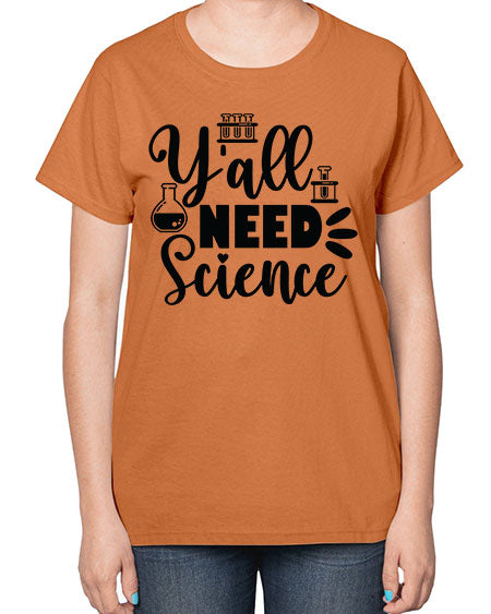 Yall Need Science 10# - general science-  Ladies T-Shirt