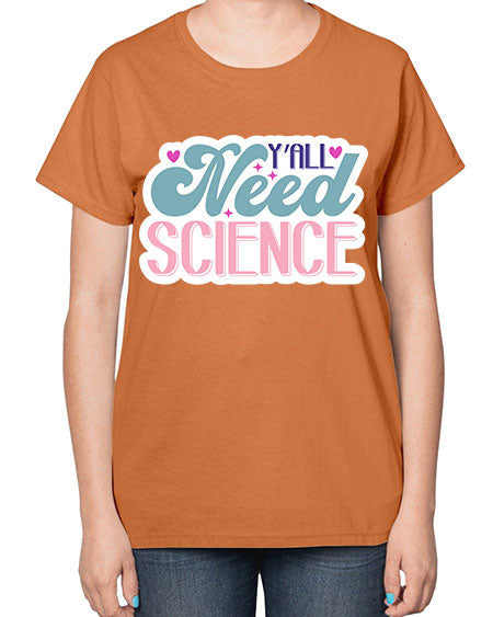 Yall need science 3# - general science-  Ladies T-Shirt