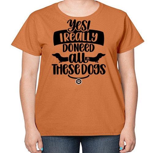 Yes I Really Do Need Style 5# - dogs-  Ladies T-Shirt