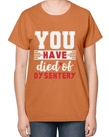 You have died of dysentery 58# - video games-  Ladies T-Shirt