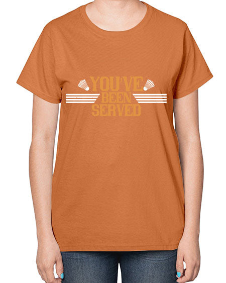 You’ve been served 1714# - badminton-  Ladies T-Shirt