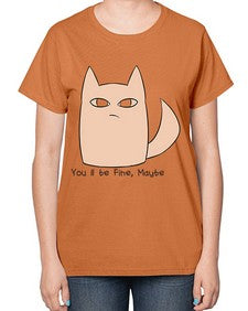 Youll be Fine Maybe - cats-  Ladies T-Shirt