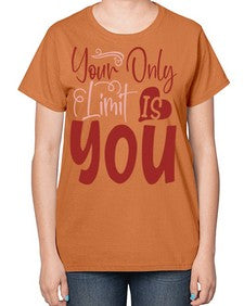 Your Only Limit Is You Style 54# - motivation-  Ladies T-Shirt
