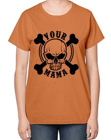 Your mama 1272# - skull and bones-  Ladies T-Shirt