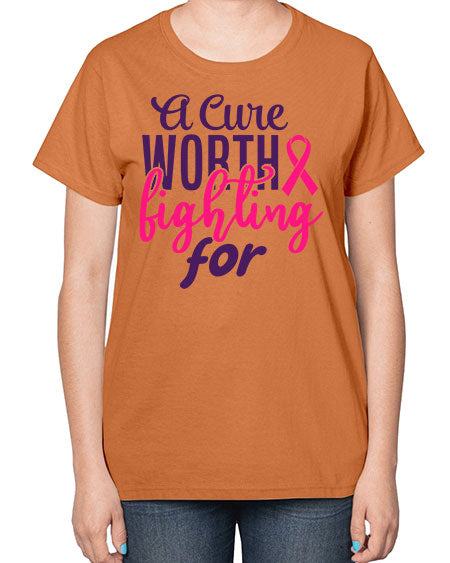 a cure worth fighting for Style 17# - breast cancer-  Ladies T-Shirt
