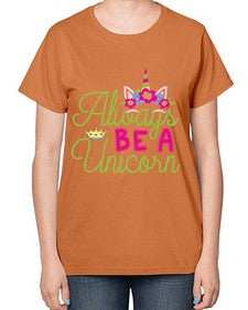 always be a unicorn 7# - unicorn-  Ladies T-Shirt