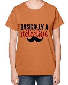 basically a deteetiue 249# - graphic-  Ladies T-Shirt
