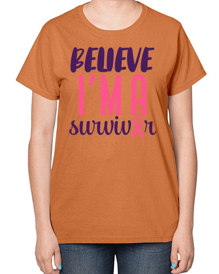 believe i'm a survivor - breast cancer-  Ladies T-Shirt