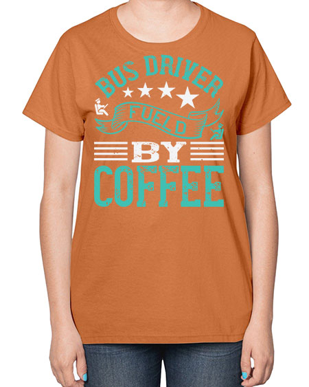bus driver fueld by coffee Style 640# - Bus Driver-  Ladies T-Shirt