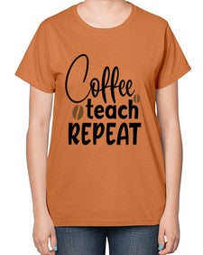 coffee teach repeat Style 106# - teacher-  Ladies T-Shirt