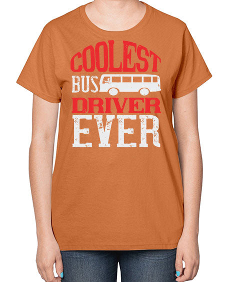 coolest bus driver ever Style 679# - Bus Driver-  Ladies T-Shirt