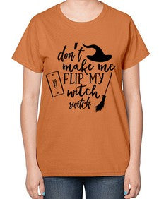 dont make me flip my witch switch 44# - witch-  Ladies T-Shirt